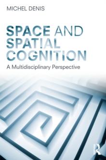 Space and Spatial Cognition : A Multidisciplinary Perspective