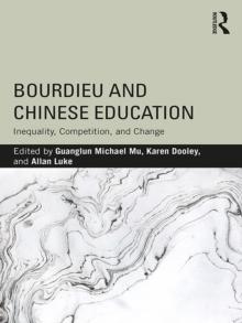 Bourdieu and Chinese Education : Inequality, Competition, and Change