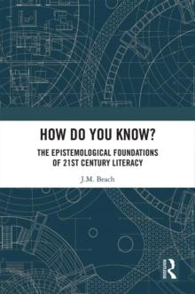 How Do You Know? : The Epistemological Foundations of 21st Century Literacy