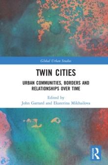 Twin Cities : Urban Communities, Borders and Relationships over Time