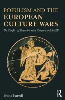 Populism and the European Culture Wars : The Conflict of Values between Hungary and the EU