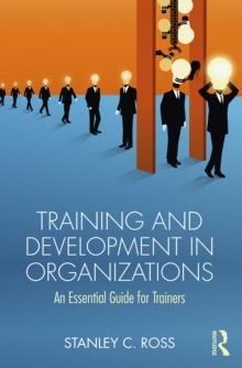 Training and Development in Organizations : An Essential Guide For Trainers