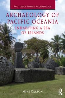 Archaeology of Pacific Oceania : Inhabiting a Sea of Islands