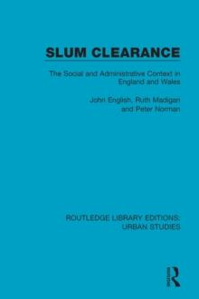 Slum Clearance : The Social and Administrative Context in England and Wales