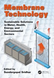 Membrane Technology : Sustainable Solutions in Water, Health, Energy and Environmental Sectors