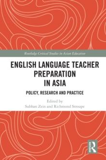 English Language Teacher Preparation in Asia : Policy, Research and Practice