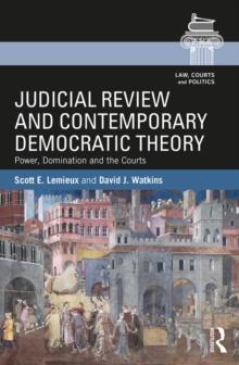 Judicial Review and Contemporary Democratic Theory : Power, Domination, and the Courts