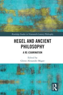 Hegel and Ancient Philosophy : A Re-Examination