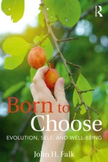 Born to Choose : Evolution, Self, and Well-Being