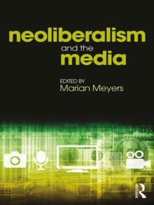 Neoliberalism and the Media