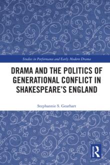 Drama and the Politics of Generational Conflict in Shakespeare's England