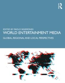 World Entertainment Media : Global, Regional and Local Perspectives