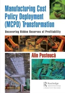 Manufacturing Cost Policy Deployment (MCPD) Transformation : Uncovering Hidden Reserves of Profitability