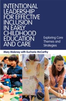 Intentional Leadership for Effective Inclusion in Early Childhood Education and Care : Exploring Core Themes and Strategies