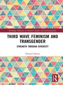 Third Wave Feminism and Transgender : Strength through Diversity