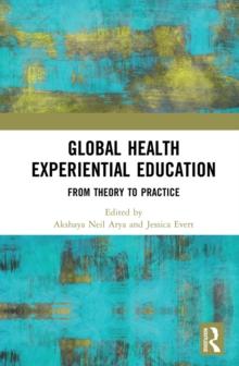 Global Health Experiential Education : From Theory to Practice