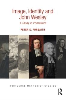 Image, Identity and John Wesley : A Study in Portraiture