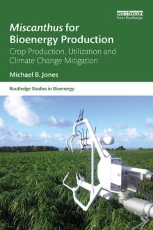 Miscanthus for Bioenergy Production : Crop Production, Utilization and Climate Change Mitigation