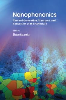 Nanophononics : Thermal Generation, Transport, and Conversion at the Nanoscale