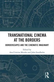 Transnational Cinema at the Borders : Borderscapes and the cinematic imaginary