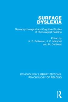 Surface Dyslexia : Neuropsychological and Cognitive Studies of Phonological Reading