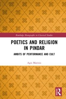 Poetics and Religion in Pindar : Ambits of Performance and Cult