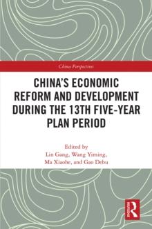 Chinas Economic Reform and Development during the 13th Five-Year Plan Period