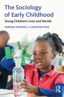 The Sociology of Early Childhood : Young Children's Lives and Worlds