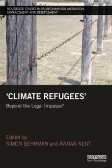 Climate Refugees : Beyond the Legal Impasse?