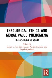 Theological Ethics and Moral Value Phenomena : The Experience of Values