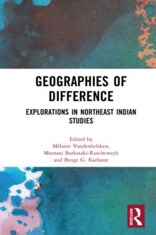 Geographies of Difference : Explorations in Northeast Indian Studies