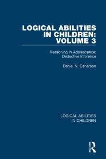 Logical Abilities in Children: Volume 3 : Reasoning in Adolescence: Deductive Inference