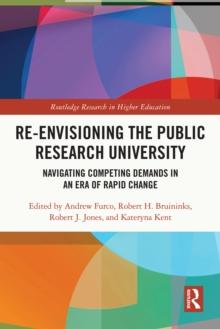 Re-Envisioning the Public Research University : Navigating Competing Demands in an Era of Rapid Change