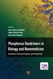 Phosphorous Dendrimers in Biology and Nanomedicine : Syntheses, Characterization, and Properties