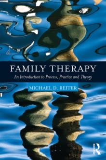 Family Therapy : An Introduction to Process, Practice and Theory