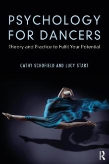 Psychology for Dancers : Theory and Practice to Fulfil Your Potential