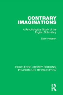 Contrary Imaginations : A Psychological Study of the English Schoolboy