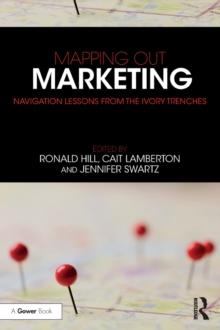 Mapping Out Marketing : Navigation Lessons from the Ivory Trenches