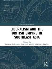 Liberalism and the British Empire in Southeast Asia