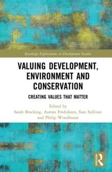 Valuing Development, Environment and Conservation : Creating Values that Matter