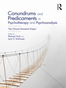 Conundrums and Predicaments in Psychotherapy and Psychoanalysis : The Clinical Moments Project