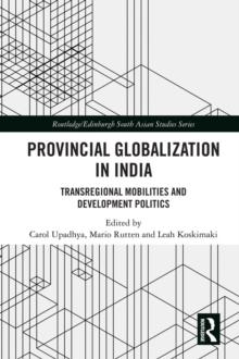 Provincial Globalization in India : Transregional Mobilities and Development Politics