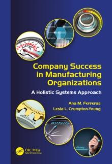 Company Success in Manufacturing Organizations : A Holistic Systems Approach