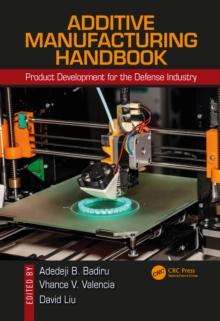 Additive Manufacturing Handbook : Product Development for the Defense Industry