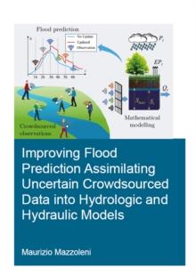 Improving Flood Prediction Assimilating Uncertain Crowdsourced Data into Hydrologic and Hydraulic Models