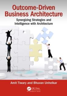 Outcome-Driven Business Architecture : Synergizing Strategies and Intelligence with Architecture