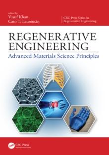 Regenerative Engineering : Advanced Materials Science Principles