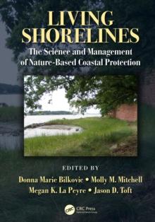 Living Shorelines : The Science and Management of Nature-Based Coastal Protection