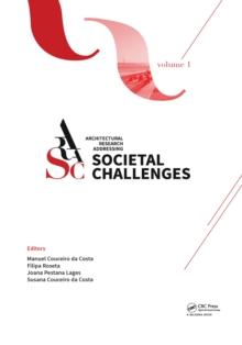 Architectural Research Addressing Societal Challenges Volume 1 : Proceedings of the EAAE ARCC 10th International Conference (EAAE ARCC 2016), 15-18 June 2016, Lisbon, Portugal