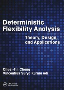 Deterministic Flexibility Analysis : Theory, Design, and Applications